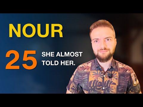 Nour 25: You Don't Know Anything